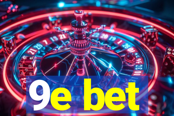 9e bet
